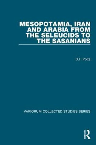 Cover of Mesopotamia, Iran and Arabia from the Seleucids to the Sasanians