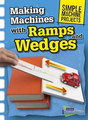 Book cover for Making Machines with Ramps and Wedges (Simple Machine Projects)