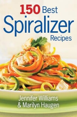 Cover of 150 Best Spiralizer Recipes