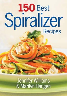 Book cover for 150 Best Spiralizer Recipes