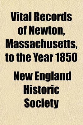 Book cover for Vital Records of Newton, Massachusetts, to the Year 1850