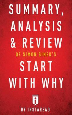 Book cover for Summary, Analysis & Review of Simon Sinek's Start with Why by Instaread