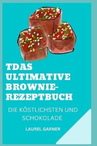 Cover of Das Ultimative Brownie-Rezeptbuch