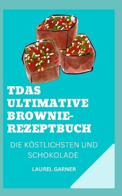 Book cover for Das Ultimative Brownie-Rezeptbuch