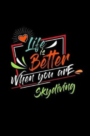 Cover of Life Is Better When You Are Skydiving