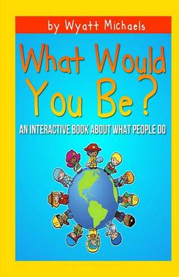 Book cover for What Would You Be?