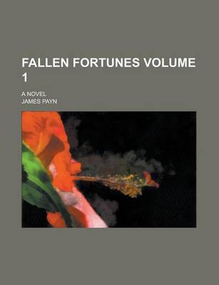 Book cover for Fallen Fortunes; A Novel Volume 1