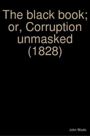 Cover of The Black Book; or, Corruption Unmasked (1828)