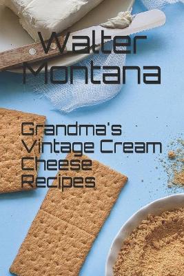 Book cover for Grandma's Vintage Cream Cheese Recipes