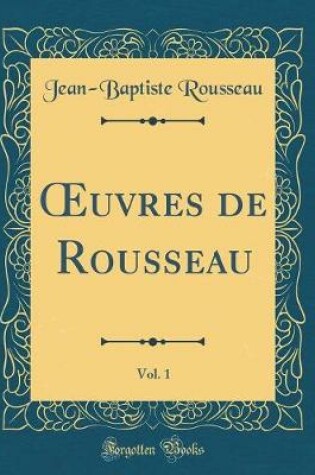 Cover of uvres de Rousseau, Vol. 1 (Classic Reprint)