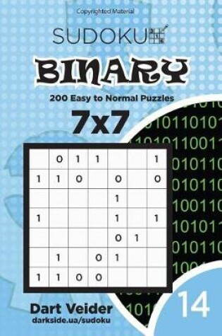 Cover of Sudoku Binary - 200 Easy to Normal Puzzles 7x7 (Volume 14)