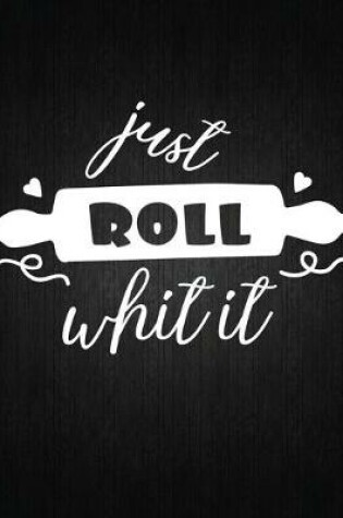 Cover of Just Roll Whit It