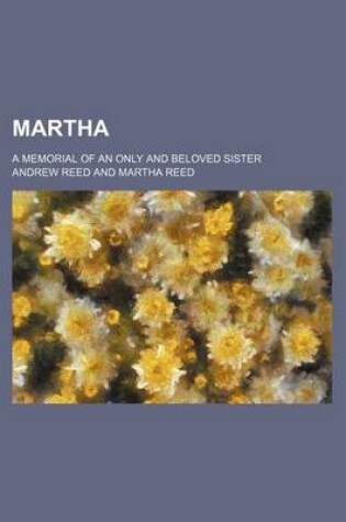 Cover of Martha; A Memorial of an Only and Beloved Sister