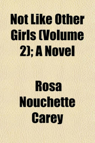 Cover of Not Like Other Girls (Volume 2); A Novel