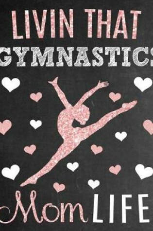 Cover of Livin That Gymnastics Mom Life