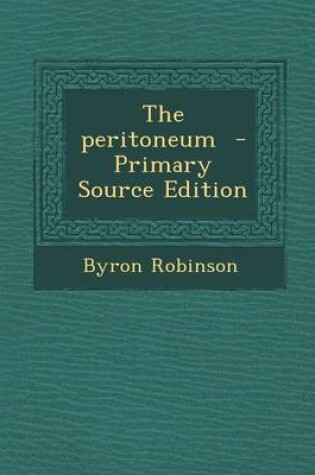 Cover of The Peritoneum - Primary Source Edition