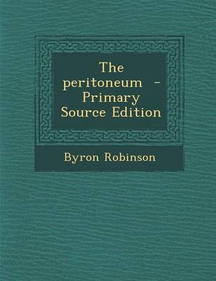 Book cover for The Peritoneum - Primary Source Edition