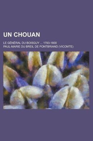 Cover of Un Chouan; Le General Du Boisguy ... 1793-1800