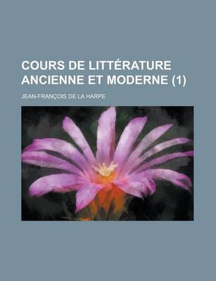 Book cover for Cours de Litterature Ancienne Et Moderne (1 )