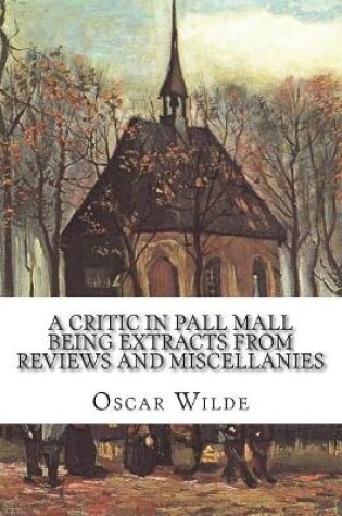 Cover of A Critic in Pall Mall Being Extracts from Reviews and Miscellanies