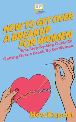 Book cover for How To Get Over a Breakup For Women