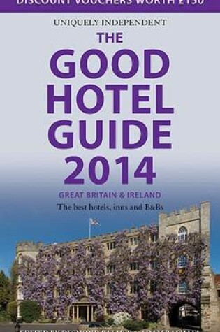 Cover of The Good Hotel Guide Great Britain & Ireland 2014