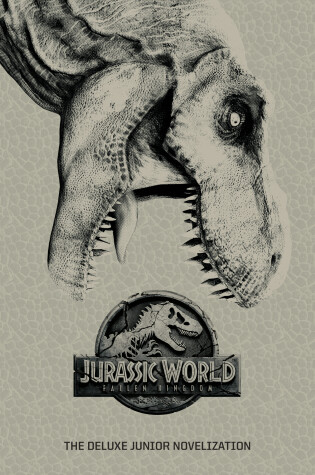 Cover of Jurassic World: Fallen Kingdom: The Deluxe Junior Novelization (Jurassic World:  Fallen Kingdom)