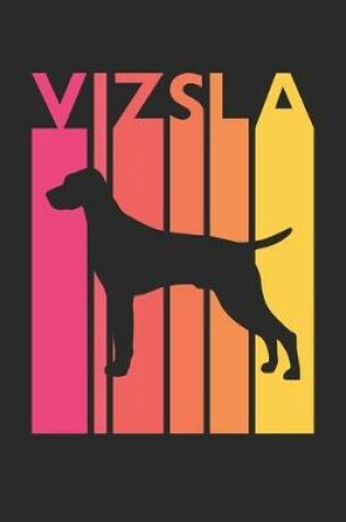 Cover of Vizsla Journal - Vintage Vizsla Notebook - Gift for Vizsla Lovers