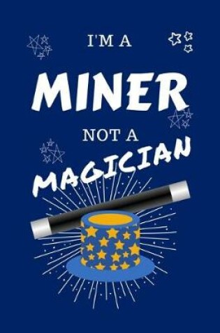 Cover of I'm A Miner Not A Magician