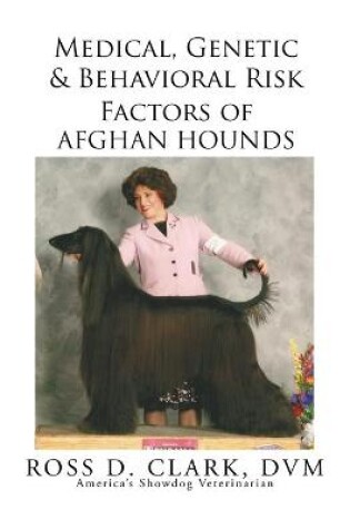 Cover of Medical, Genetic & Behavioral Risk Factors of Afghan Hounds