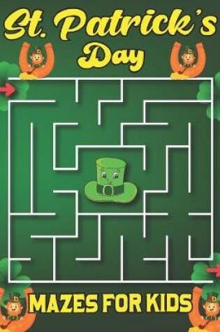 Cover of St. Patrick's Day Mazes For Kids