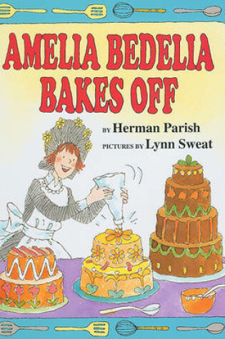 Amelia Bedelia Bakes Off