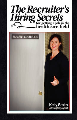 Book cover for The Recruiter's Hiring Secrets for Getting a Job in the Healthcare Field