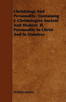 Book cover for Christology And Personality- Containing I. Christologies Ancient And Modern II. Personality In Christ And In Ouselves