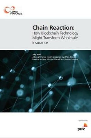 Cover of Chain Reaction: How Blockchain Technology Might Transform Wholesale Insurance