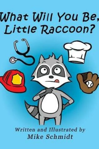 Cover of What Will You Be, Little Raccoon?