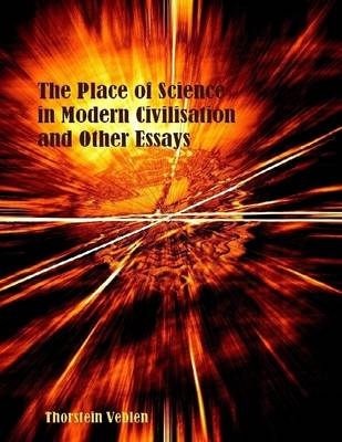 Book cover for The Place of Science in Modern Civilisation and Other Essays (Illustrated)