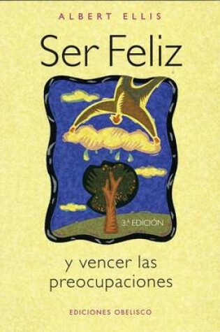 Cover of Ser Feliz y Vencer las Preocupaciones