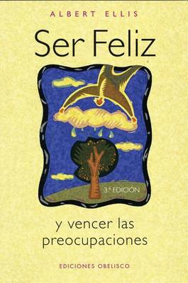 Book cover for Ser Feliz y Vencer las Preocupaciones