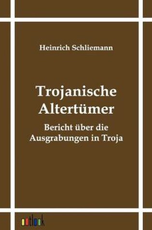 Cover of Trojanische Altertumer