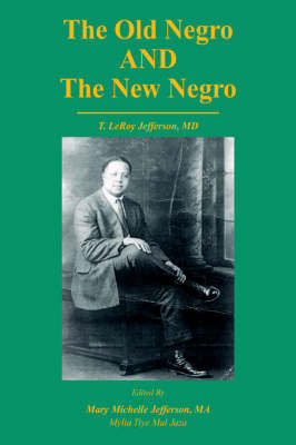 Book cover for The Old Negro and the New Negro by T. Leroy Jefferson, MD