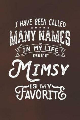 Cover of I Have Been Called Many Names in Life But Mimsy Is My Favorite