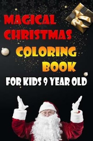 Cover of Magical Christmas Coloring Book For Kids 9 Year Old