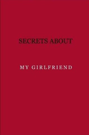 Cover of Secrets about my girlfriend