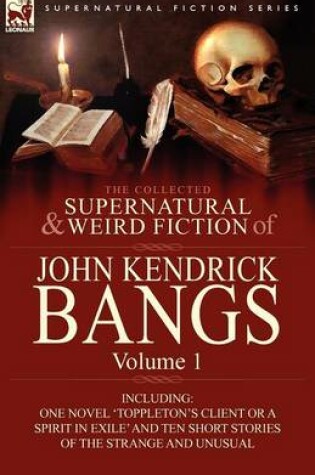 Cover of The Collected Supernatural and Weird Fiction of John Kendrick Bangs