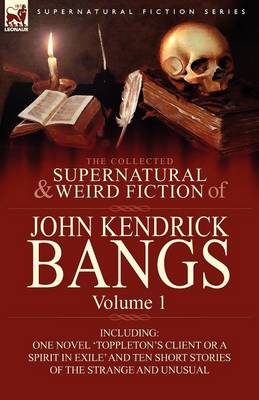 Book cover for The Collected Supernatural and Weird Fiction of John Kendrick Bangs