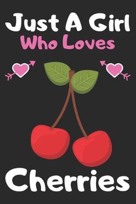 Book cover for Just a girl who loves cherries