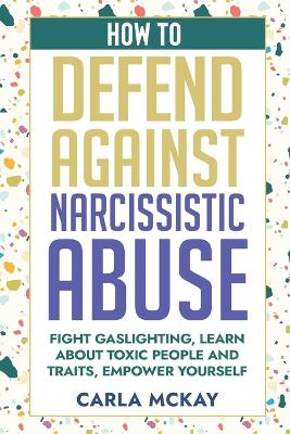 Book cover for How to Defend Against Narcissistic Abuse