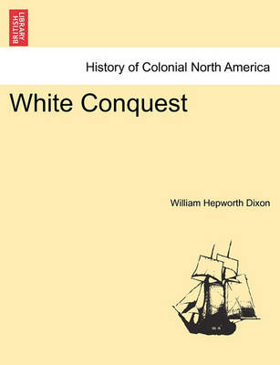 Book cover for White Conquest Vol. I.