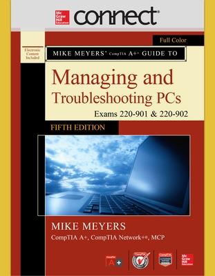 Book cover for Mike Meyers' CompTIA A+ Guide to Managing and Troubleshooting PCs, Fifth Edition (Exams 220-901 and 902) with Connect